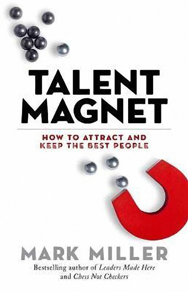 TALENT MAGNET: HOW TO ATTRACT AND KEEP THE BEST PEOPLE (HC)