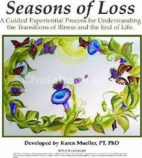 SEASONS OF LOSS: A GUIDE EXPERIENTIAL PROCESS FOR UNDERSTANDING THE TRANSITIONS OF