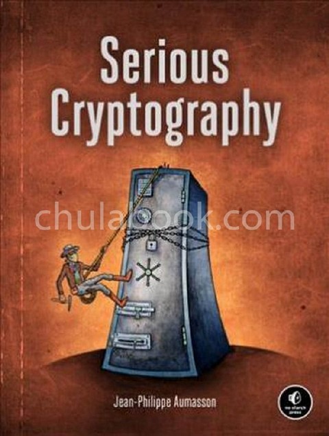 SERIOUS CRYPTOGRAPHY: A PRACTICAL INTRODUCTION TO MODERN ENCRYPTION