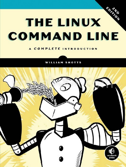 THE LINUX COMMAND LINE: A COMPLETE INTRODUCTION