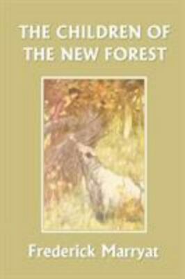 THE CHILDREN OF THE NEW FOREST: (YESTERDAY'S CLASSICS)