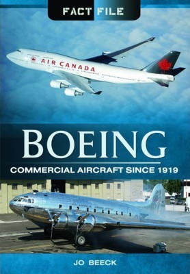 BOEING: COMMERICAL AIRCRAFT SINCE 1919 (FACT FILE)