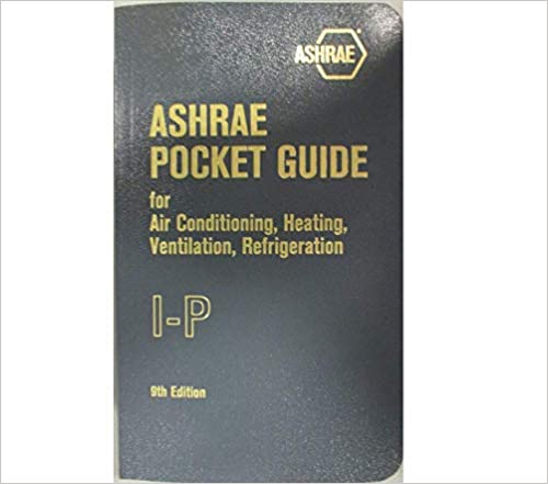 ASHRAE POCKET GUIDE FOR AIR CONDITIONING, HEATING, VENTILATION, REFRIGERATION (I-P EDITION)