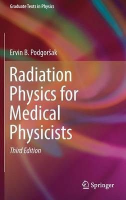 RADIATION PHYSICS FOR MEDICAL PHYSICISTS (GRADUATE TEXTS IN PHYSICS ...