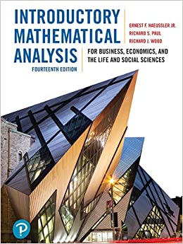 INTRODUCTORY MATHEMATICAL ANALYSIS: FOR BUSINESS, ECONOMICS, AND THE LIFE AND SOCIAL SCIENCES