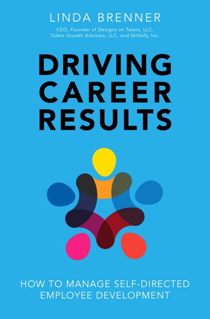 DRIVING CAREER RESULTS: HOW TO MANAGE SELF-DIRECTED EMPLOYEE DEVELOPMENT (HC)