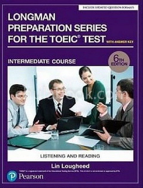 LONGMAN PREPARATION SERIES FOR THE TOEIC TEST: LISTENING AND READING (INTERMEDIATE) (WITH ANSWER KEY