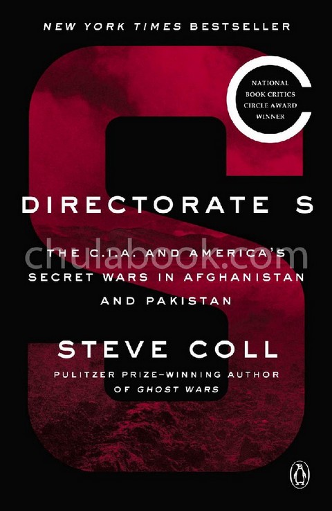 DIRECTORATE S: THE C.I.A. AND AMERICA'S SECRET WARS IN AFGHANISTAN AND PAKISTAN