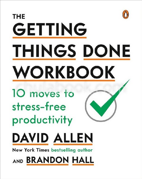 THE GETTING THINGS DONE WORKBOOK: 10 MOVES TO STRESS-FREE PRODUCTIVITY