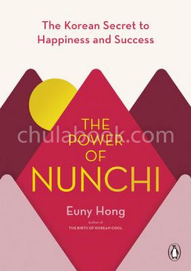 THE POWER OF NUNCHI: THE KOREAN SECRET TO HAPPINESS AND SUCCESS (HC)
