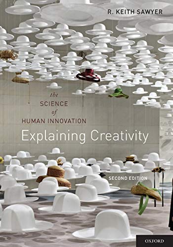 EXPLAINING CREATIVITY: THE SCIENCE OF HUMAN INNOVATION