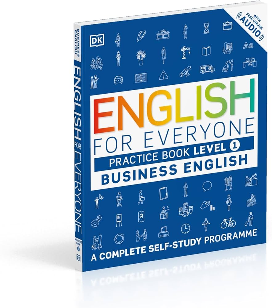 ENGLISH FOR EVERYONE BUSINESS ENGLISH LEVEL 1 PRACTICE BOOK: A COMPLETE SELF STUDY PROGRAMME