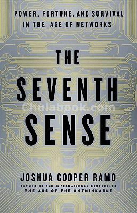 THE SEVENTH SENSE: POWER, FORTUNE, AND SURVIVAL IN THE AGE OF NETWORKS (HC)