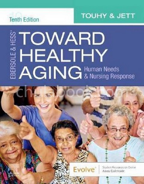 EBERSOLE & HESS' TOWARD HEALTHY AGING: HUMAN NEEDS AND NURSING RESPONSE