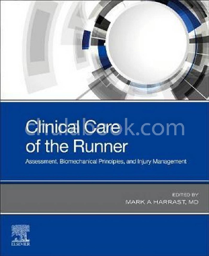 CLINICAL CARE OF THE RUNNER: ASSESSMENT, BIOMECHANICAL PRINCIPLES, AND INJURY MANAGEMENT