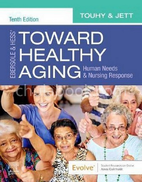 EBERSOLE & HESSTOWARD HEALTHY AGING: HUMAN NEEDS AND NURSING RESPONSE