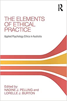 THE ELEMENTS OF ETHICAL PRACTICE: APPLIED PSYCHOLOGY ETHICS IN AUSTRALIA
