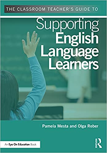 THE CLASSROOM TEACHER'S GUIDE TO SUPPORTING ENGLISH LANGUAGE LEARNERS