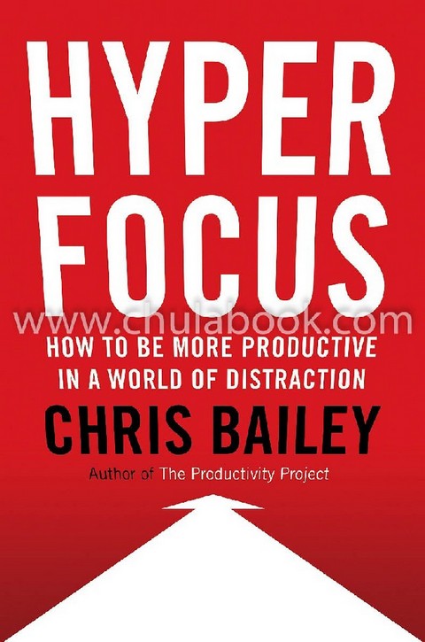 HYPERFOCUS: HOW TO BE MORE PRODUCTIVE IN A WORLD OF DISTRACTION