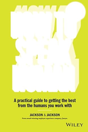 HOW TO SPEAK HUMAN : A PRACTICAL GUIDE TO GETTING THE BEST FROM THE HUMANS YOU WORK WITH