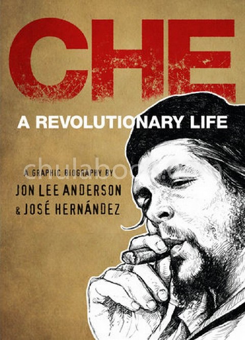 CHE: A REVOLUTIONARY LIFE (HC)
