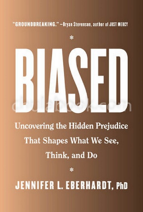 BIASED: UNCOVERING THE HIDDEN PREJUDICE THAT SHAPES WHAT WE SEE, THINK, AND DO (HC)