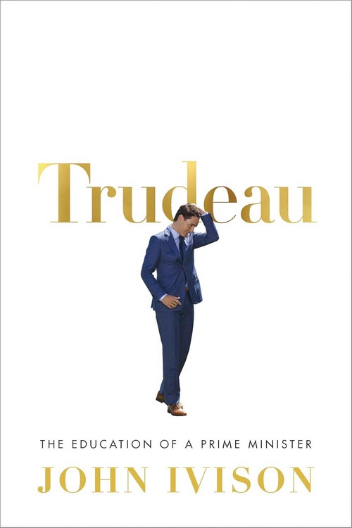 TRUDEAU: THE EDUCATION OF A PRIME MINISTER (HC)
