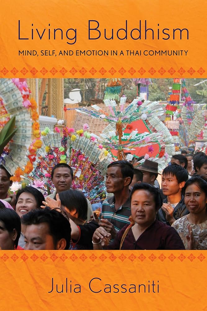 LIVING BUDDHISM: MIND, SELF, AND EMOTION IN A THAI COMMUNITY