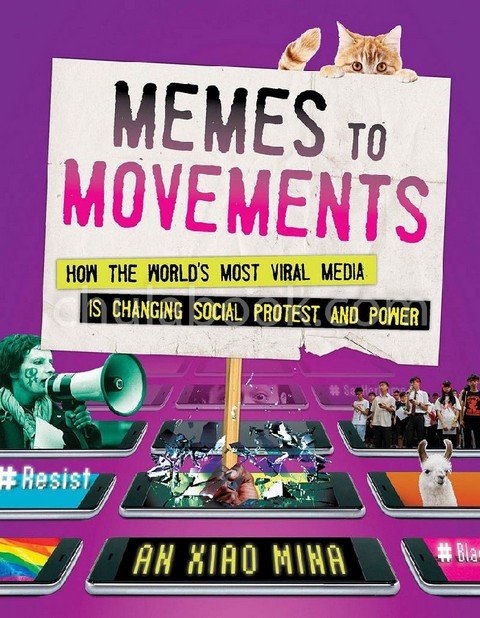MEMES TO MOVEMENTS: HOW THE WORLD'S MOST VIRAL MEDIA IS CHANGING SOCIAL PROTEST AND POWER (HC)