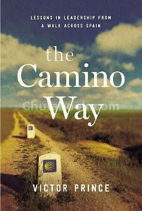 THE CAMINO WAY: LESSONS IN LEADERSHIP FROM A WALK ACROSS SPAIN (HC)