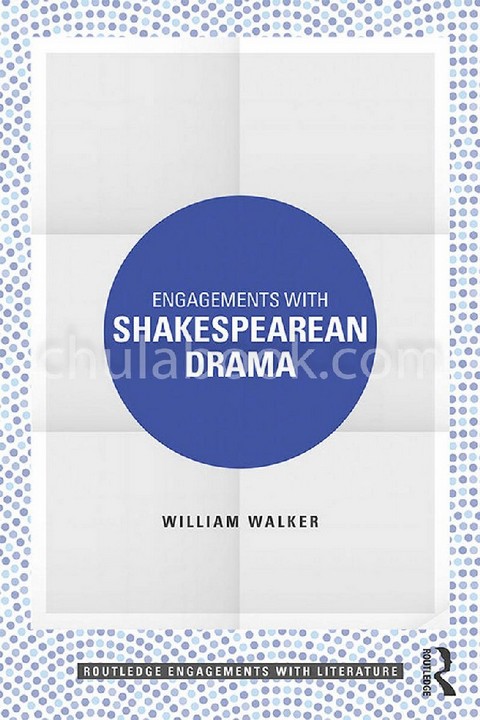 ENGAGEMENTS WITH SHAKESPEAREAN DRAMA