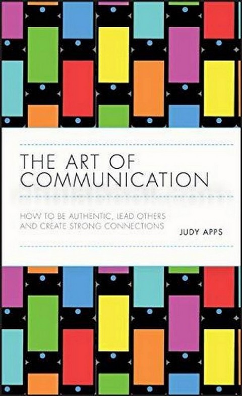 THE ART OF COMMUNICATION: HOW TO BE AUTHENTIC, LEAD OTHERS AND CREATE STRONG CONNECTIONS (HC)