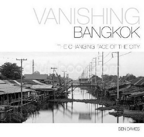 VANISHING BANGKOK: THE CHANGING FACE OF THE CITY