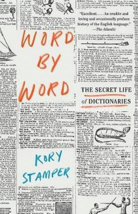 WORD BY WORD: THE SECRET LIFE OF DICTIONARIES