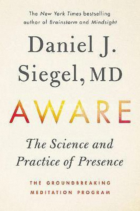 AWARE: THE SCIENCE AND PRACTICE OF PRESENCE-THE GROUNDBREAKING MEDITATION PRACTICE (HC)