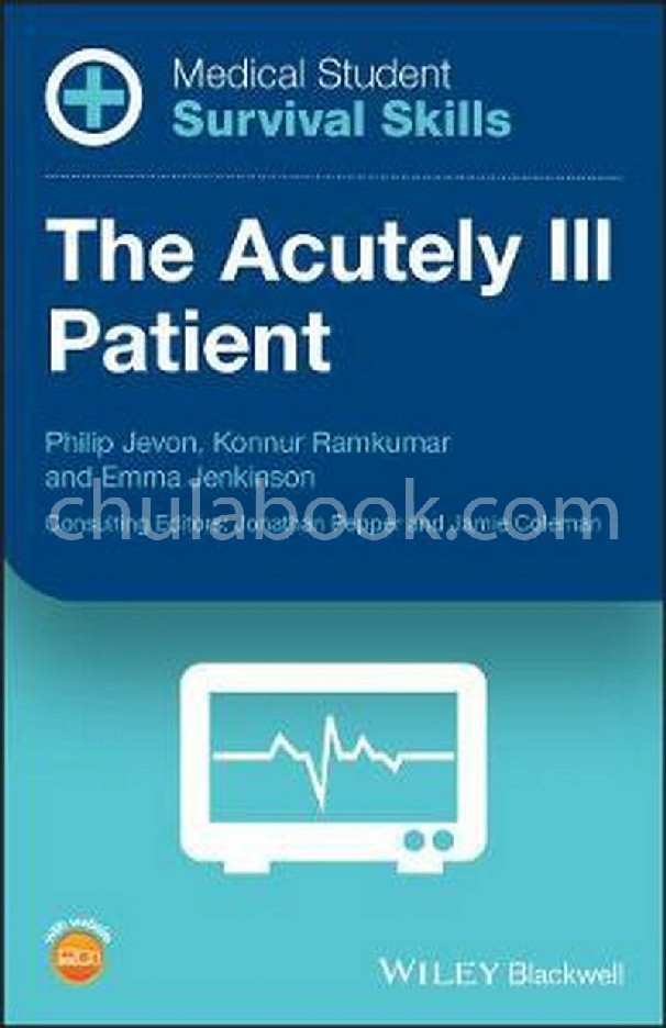 THE ACUTELY ILL PATIENT: MEDICAL STUDENT SURVIVAL SKILLS