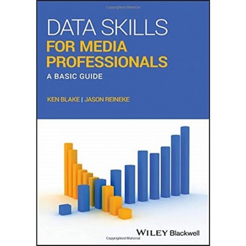 DATA SKILLS FOR MEDIA PROFESSIONALS: A BASIC GUIDE