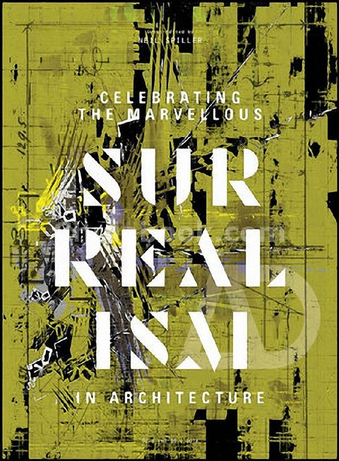 CELEBRATING THE MARVELLOUS: SURREALISM IN ARCHITECTURE AD