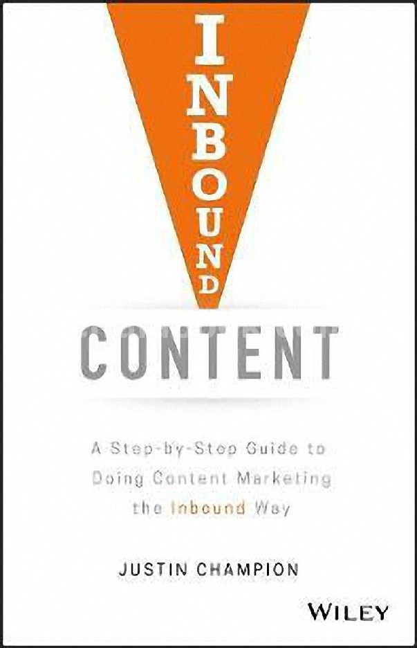 INBOUND CONTENT: A STEP-BY-STEP GUIDE TO DOING CONTENT MARKETING THE INBOUND WAY