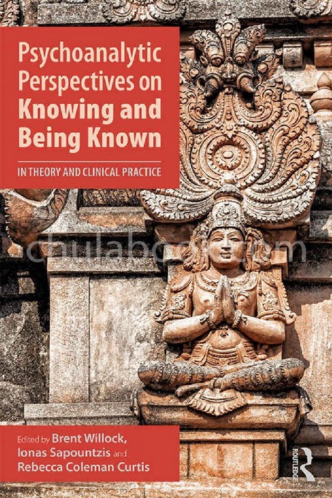 PSYCHOANALYTIC PERSPECTIVES ON KNOWING AND BEING KNOWN: IN THEORY AND CLINICAL PRACTICE