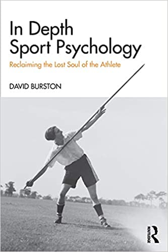 IN DEPTH SPORT PSYCHOLOGY: RECLAIMING THE LOST SOUL OF THE ATHLETE