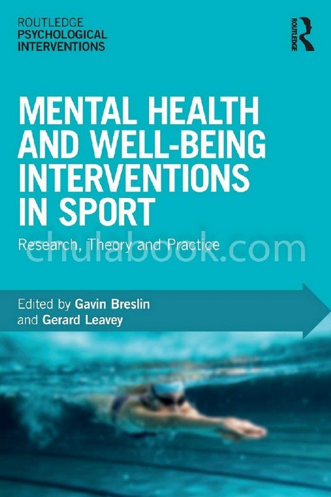 MENTAL HEALTH AND WELL-BEING INTERVENTIONS IN SPORT: RESEARCH, THEORY AND PRACTICE