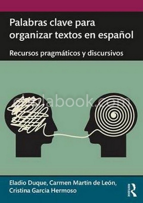 PALABRAS CLAVE PARA ORGANIZAR TEXTOS EN ESPANOL: RECURSOS PRAGMATICOS Y DISCURSIVOS