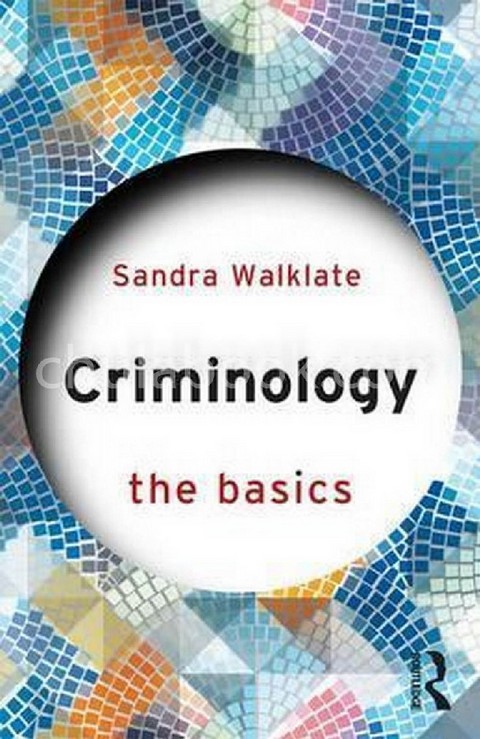 CRIMINOLOGY: THE BASICS