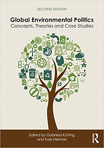 GLOBAL ENVIRONMENTAL POLITICS: CONCEPTS, THEORIES AND CASE STUDIES