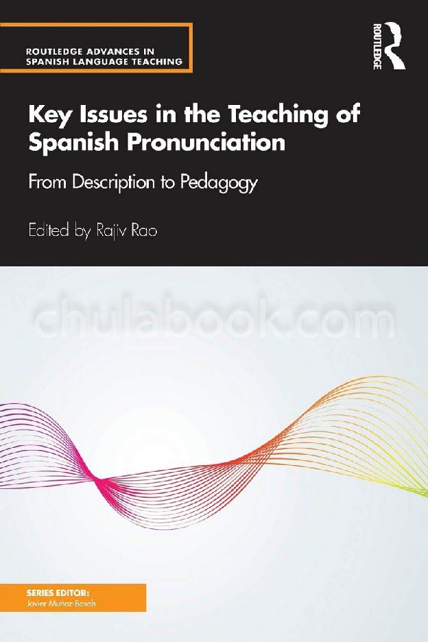 KEY ISSUES IN THE TEACHING OF SPANISH PRONUNCIATION: FROM DESCRIPTION TO PEDAGOGY