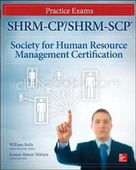 SHRM-CP/SHRM-SCP: SOCIETY FOR HUMAN RESOURCE MANAGEMENT CERTIFICATION (PRACTICE EXAMS)