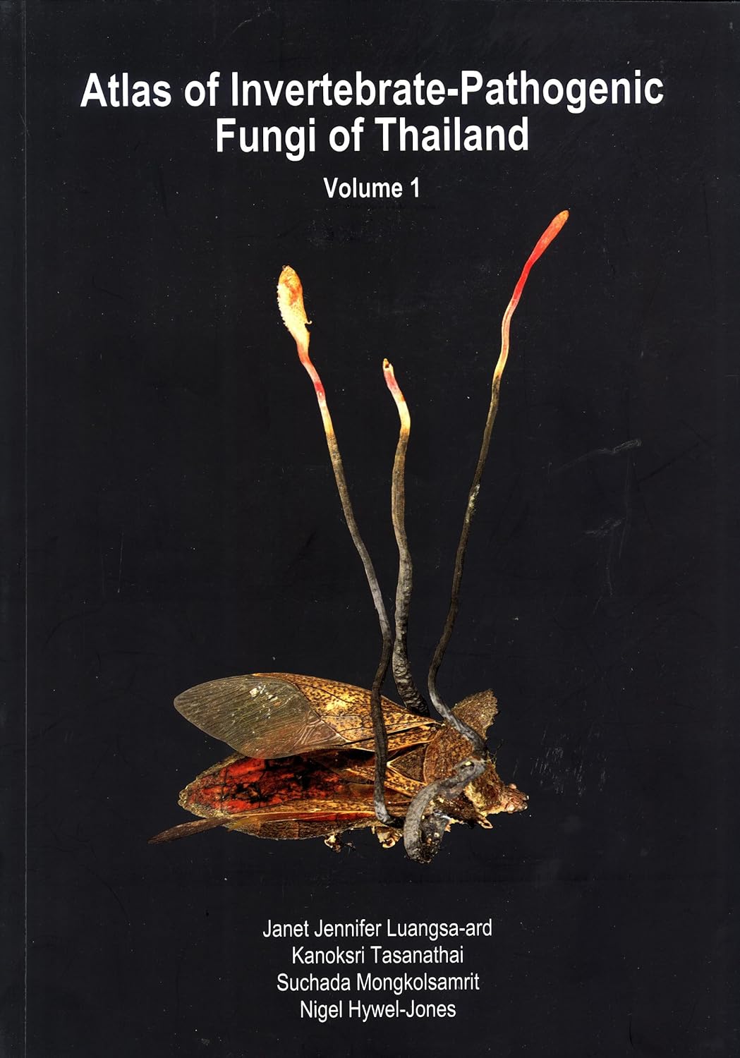 ATLAS OF INVERTEBRATE-PATHOGENIC FUNGI OF THAILAND VOLUME 1