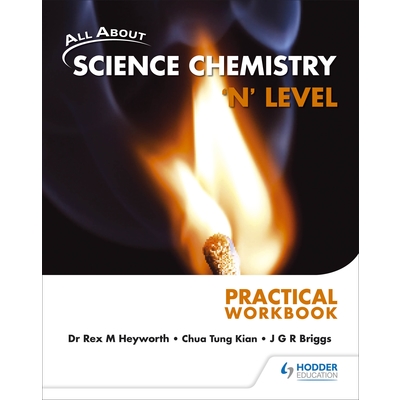 ALL ABOUT SCIENCE CHEMISTRY 'N' LEVEL: PRACTICAL WORKBOOK