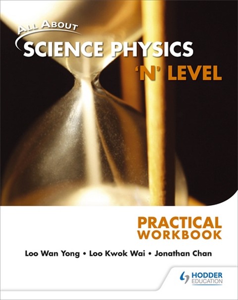 ALL ABOUT SCIENCE PHYSICS 'N' LEVEL: PRACTICAL WORKBOOK